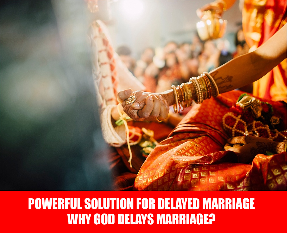 Powerful solution for delayed marriage